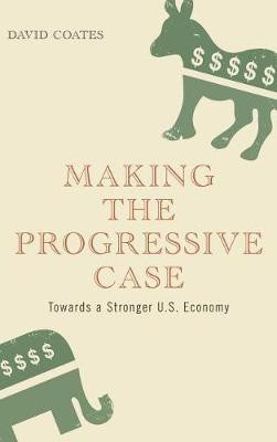 Making the Progressive Case(English, Hardcover, Coates David)