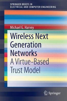 Wireless Next Generation Networks; A Virtue-Based Trust Model(English, Electronic book text, unknown)