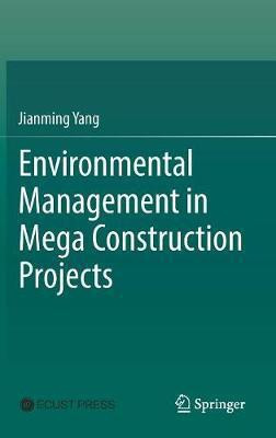 Environmental Management in Mega Construction Projects(English, Hardcover, Yang Jianming)