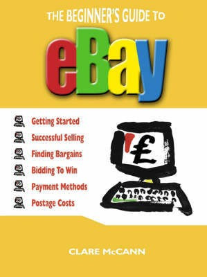 The Beginner's Guide to Buying and Selling on Ebay(English, Paperback, McCann Clare)