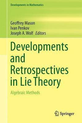 Developments and Retrospectives in Lie Theory; Algebraic Methods(English, Electronic book text, unknown)