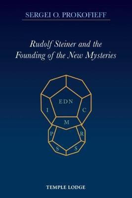 Rudolf Steiner and the Founding of the New Mysteries(English, Paperback, Prokofieff Sergei O.)