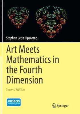 Art Meets Mathematics in the Fourth Dimension(English, Paperback, Lipscomb Stephen Leon)