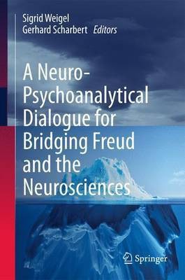 A Neuro-Psychoanalytical Dialogue for Bridging Freud and the Neurosciences(English, Hardcover, unknown)