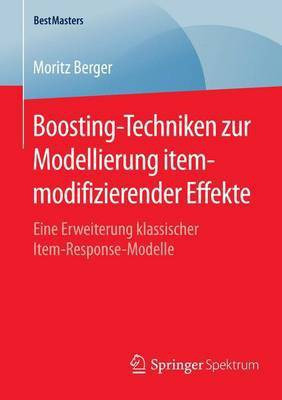 Boosting-Techniken Zur Modellierung Itemmodifizierender Effekte; Eine Erweiterung Klassischer Item-Response-Modelle(English, Electronic book text, unknown)