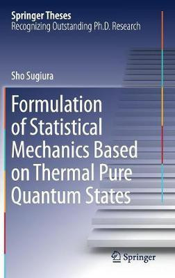 Formulation of Statistical Mechanics Based on Thermal Pure Quantum States(English, Hardcover, Sugiura Sho)