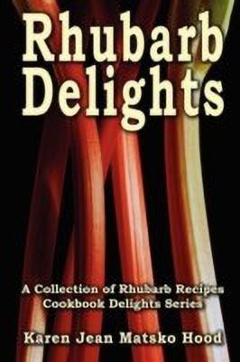 Rhubarb Delights Cookbook(English, Paperback, Hood Karen Jean Matsko)