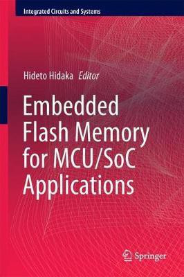 Embedded Flash Memory for Embedded Systems: Technology, Design for Sub-systems, and Innovations(English, Hardcover, unknown)