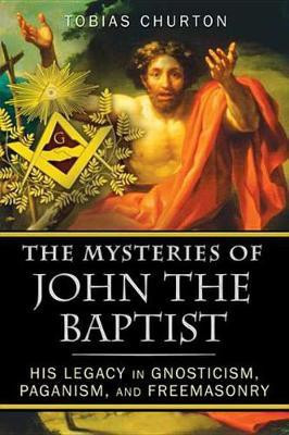 The Mysteries of John the Baptist(English, Electronic book text, Churton Tobias)