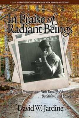 In Praise of Radiant Beings(English, Paperback, Jardine David W.)