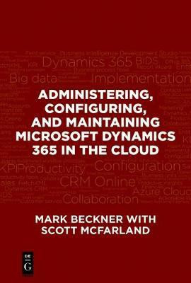 Administering, Configuring, and Maintaining Microsoft Dynamics 365 in the Cloud(English, Electronic book text, Beckner Mark)