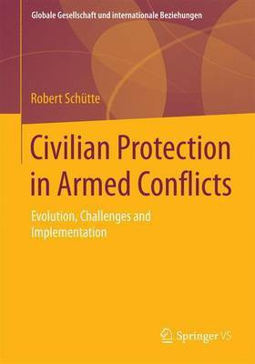 Civilian Protection in Armed Conflicts; Evolution, Challenges and Implementation(English, Electronic book text, unknown)
