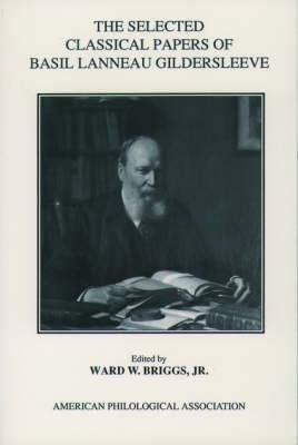 The Selected Classical Papers Of Basil Lanneau Gildersleeve(English, Paperback, Gildersleeve Basil Lanneau)