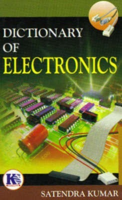 Dictionary of Electronics(English, Paperback, Kumar Satendra)