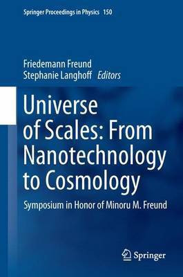 Universe of Scales: From Nanotechnology to Cosmology; Symposium in Honor of Minoru M. Freund(English, Electronic book text, unknown)