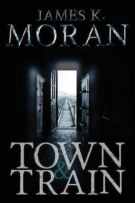 Town & Train(English, Paperback, Moran James K)