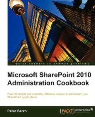 Microsoft SharePoint 2010 Administration Cookbook(English, Electronic book text, Serzo Peter)