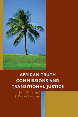 African Truth Commissions and Transitional Justice(English, Electronic book text, Perry John)
