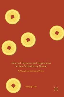 Informal Payments and Regulations in China's Healthcare System(English, Hardcover, Yang Jingqing)