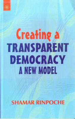 Creating a Transparent Democracy(English, Paperback, Rinpoche Shamar)