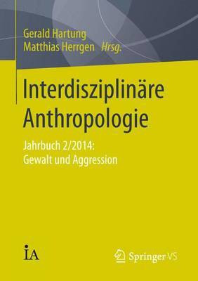 Interdisziplinare Anthropologie: Jahrbuch 2/2014: Gewalt Und Aggression(English, Electronic book text, unknown)