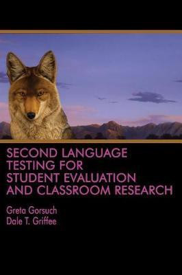 Second Language Testing for Student Evaluation and Classroom Research(English, Paperback, Gorsuch Greta)