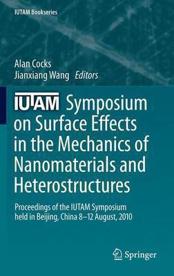 Iutam Symposium on Surface Effects in the Mechanics of Nanomaterials and Heterostructures(English, Electronic book text, unknown)