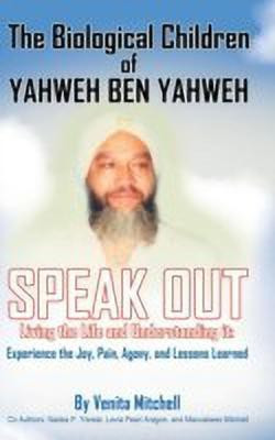 The Biological Children of Yahweh Ben Yahweh Speak Out(English, Hardcover, Mitchell Venita)