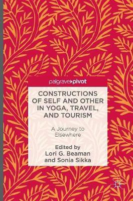 Constructions of Self and Other in Yoga, Travel, and Tourism(English, Hardcover, unknown)