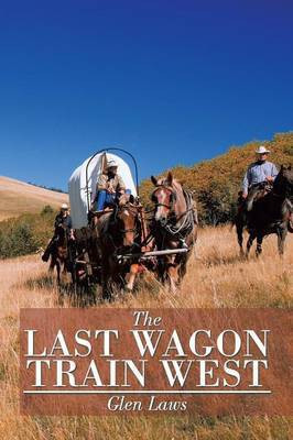 The Last Wagon Train West(English, Paperback, Laws Glen)