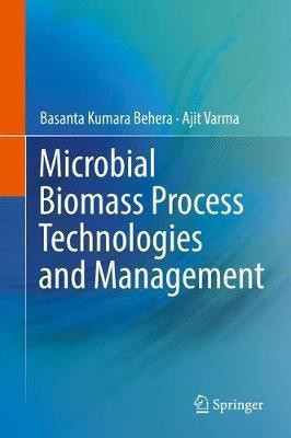 Microbial Biomass Process Technologies and Management(English, Hardcover, Kumara Behera Basanta)