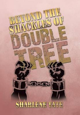 Beyond the Shackles of Double Tree(English, Hardcover, Tate Sharlene)