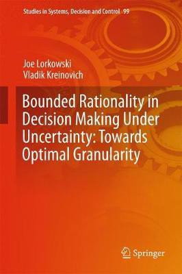 Bounded Rationality in Decision Making Under Uncertainty: Towards Optimal Granularity(English, Hardcover, Lorkowski Joe)