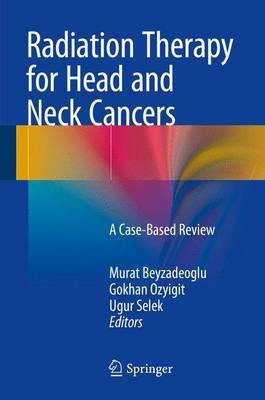 Radiation Therapy for Head and Neck Cancers; A Case-Based Review(English, Electronic book text, unknown)