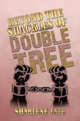 Beyond the Shackles of Double Tree(English, Paperback, Tate Sharlene)