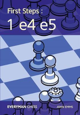 First Steps: 1 e4 e5(English, Paperback, Emms John)