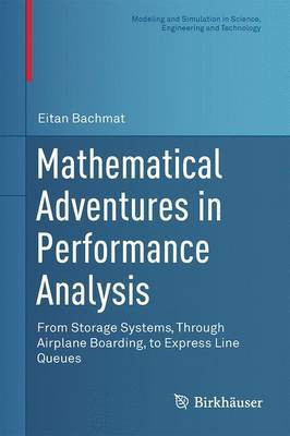 Mathematical Adventures in Performance Analysis; From Storage Systems, Through Airplane Boarding, to Express Line Queues(English, Electronic book text, unknown)