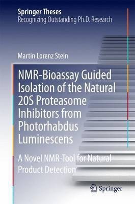 NMR-Bioassay Guided Isolation of the Natural 20s Proteasome Inhibitors from Photorhabdus Luminescens(English, Electronic book text, unknown)