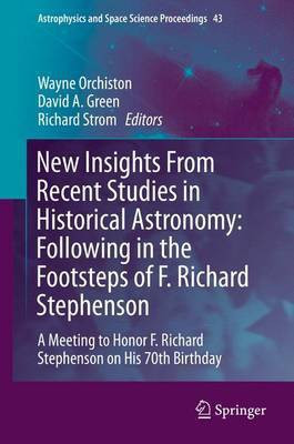 New Insights from Recent Studies in Historical Astronomy: Following in the Footsteps of F. Richard Stephenson; A Meeting to Honor F. Richard Stephenson on His 70th Birthday(English, Electronic book text, unknown) New Insights from Recent Studies in Historical Astronomy: Following in the Footsteps of F. Richard Stephenson; A Meeting to Honor F. Richard Stephenson on His 70th Birthday(English, Electronic book text, unknown)