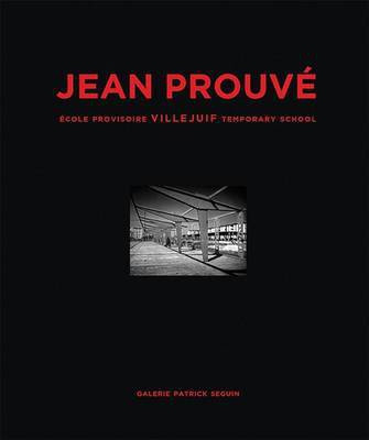 Jean Prouve: Ecole Provisoire Villejuif Temporary School, 1956(English, Hardcover, unknown)