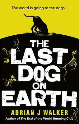 The Last Dog on Earth(English, Electronic book text, Walker Adrian J.)