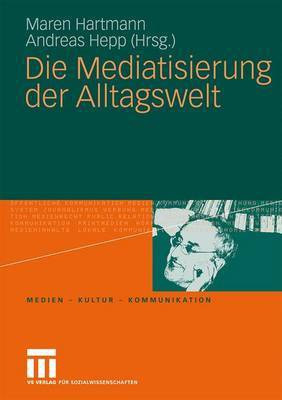 Die Mediatisierung Der Alltagswelt(German, Electronic book text, unknown)