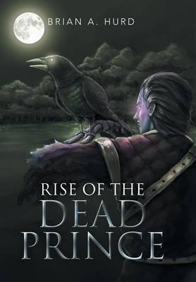 Rise of the Dead Prince(English, Hardcover, Hurd Brian a)