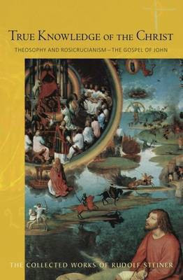 True Knowledge of the Christ(English, Paperback, Steiner Rudolf)