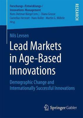 Lead Markets in Age-Based Innovations; Demographic Change and Internationally Successful Innovations(English, Electronic book text, unknown)