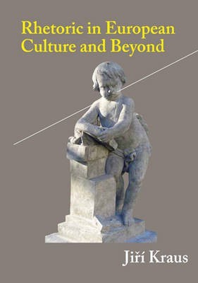 Rhetoric in European Culture and Beyond(English, Paperback, Kraus Jiri)