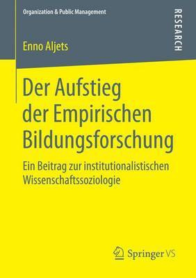 Der Aufstieg Der Empirischen Bildungsforschung; Ein Beitrag Zur Institutionalistischen Wissenschaftssoziologie(English, Electronic book text, unknown)