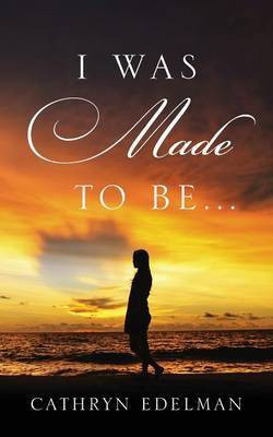 I Was Made to Be . . .(English, Paperback, Edelman Cathryn)