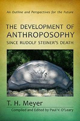 The Development of Anthroposophy Since Rudolf Steiner's Death(English, Paperback, Meyer T. H.)