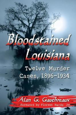 Bloodstained Louisiana(English, Paperback, Gauthreaux Alan G.)